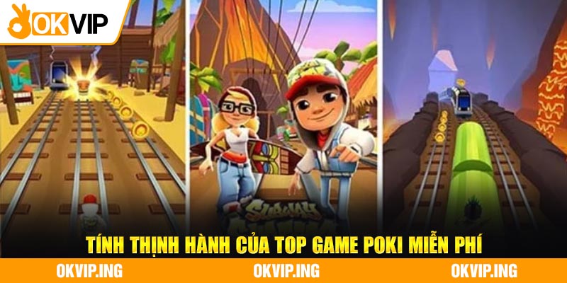 Tính thịnh hành của top game poki miễn phí