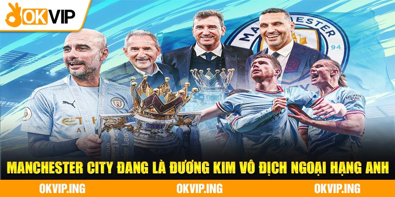 Manchester City đang là đương kim vô địch Ngoại hạng Anh