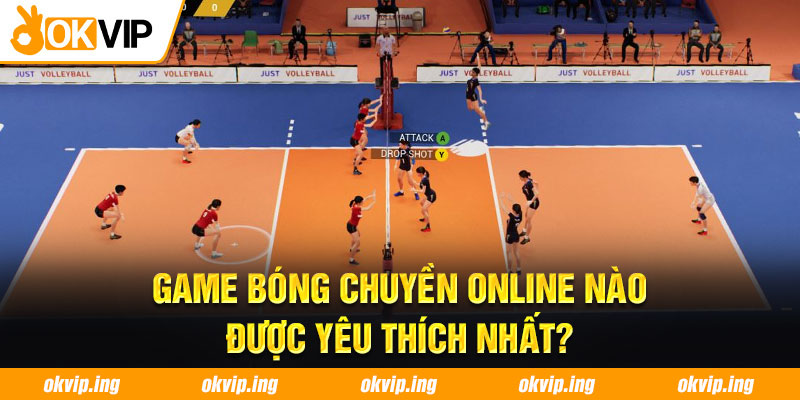 Game bóng chuyền online nào được yêu thích nhất?
