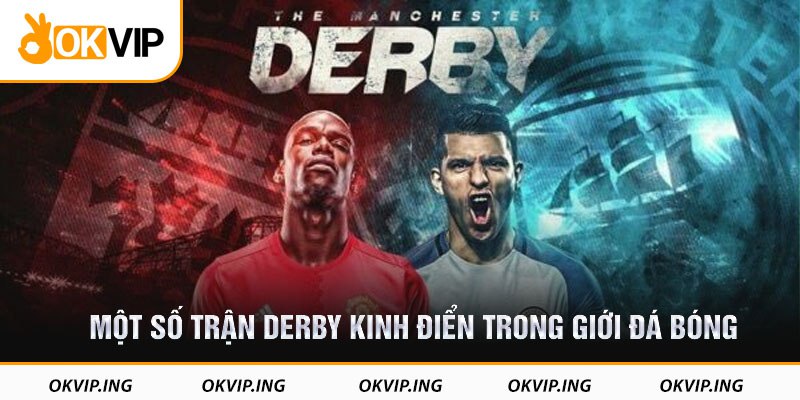 Một số trận Derby kinh điển trong giới đá bóng