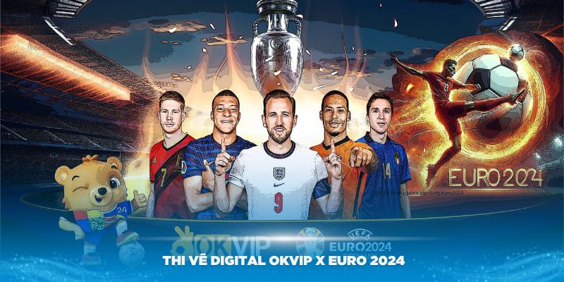 Giới thiệu cuộc thi vẽ Digital OKVIP x Euro 2024 đang diễn ra